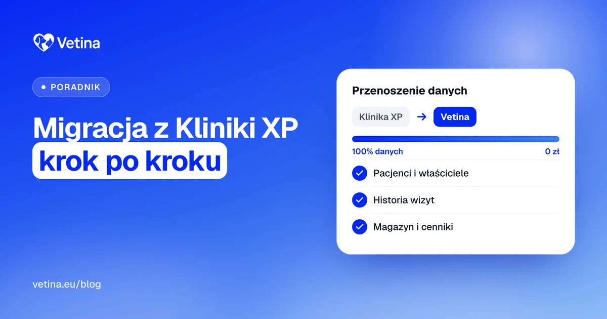 Migracja z Kliniki XP do Vetiny - przewodnik krok po kroku